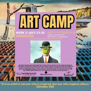 WEEK 3: July 21-25 SURREALISM!